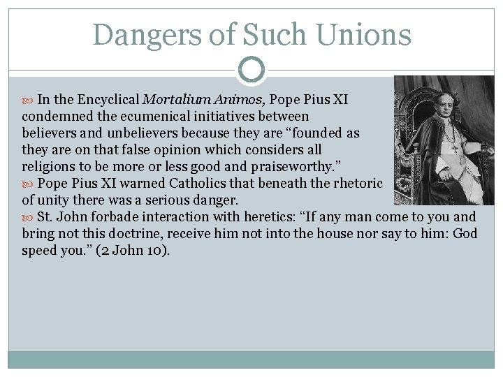 Dangers of Such Unions In the Encyclical Mortalium Animos, Pope Pius XI condemned the
