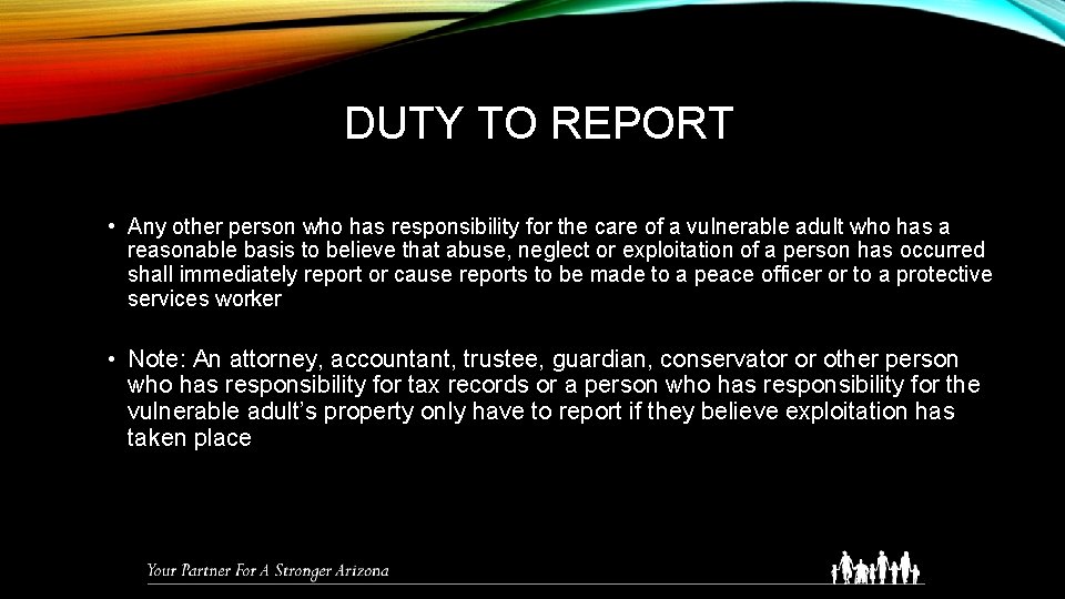 DUTY TO REPORT • Any other person who has responsibility for the care of