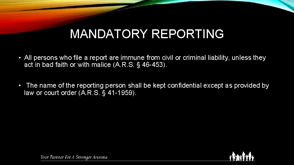 MANDATORY REPORTING • All persons who file a report are immune from civil or