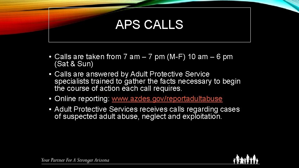 APS CALLS • Calls are taken from 7 am – 7 pm (M-F) 10