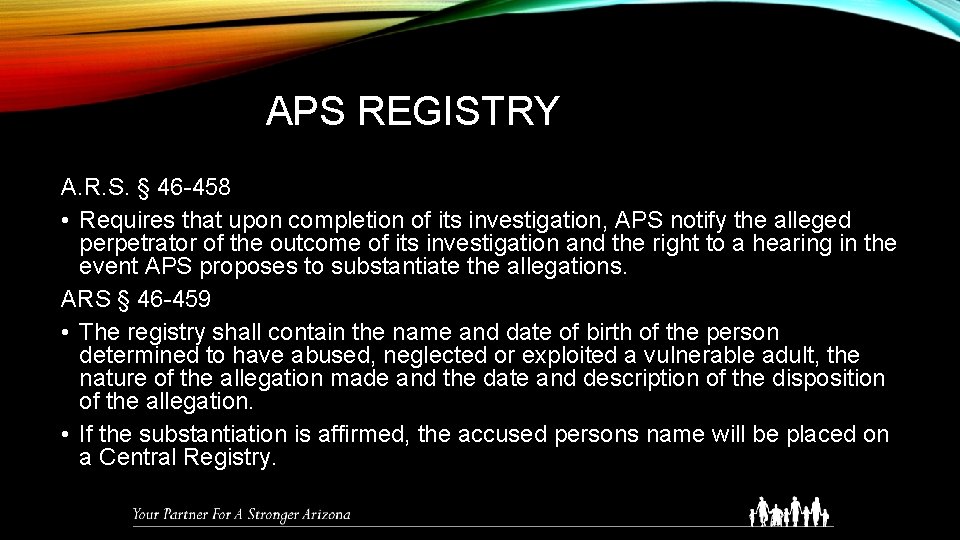 APS REGISTRY A. R. S. § 46 -458 • Requires that upon completion of