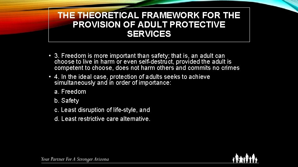 THE THEORETICAL FRAMEWORK FOR THE PROVISION OF ADULT PROTECTIVE SERVICES • 3. Freedom is