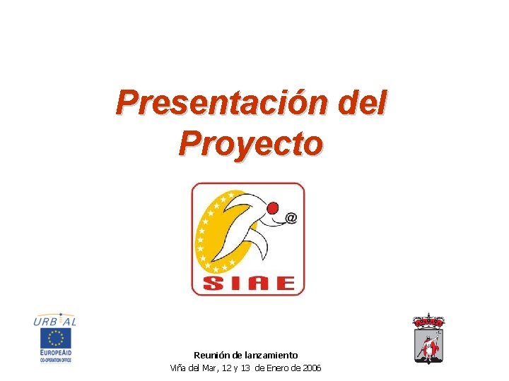 Presentación del Proyecto Reunión de lanzamiento Viña del Mar, 12 y 13 de Enero