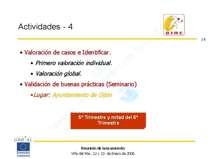 Actividades - 4 14 • Valoración de casos e Identificar. • Primero valoración individual.