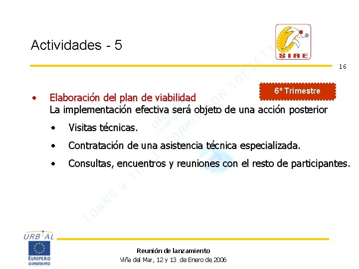 Actividades - 5 16 • 6º Trimestre Elaboración del plan de viabilidad La implementación