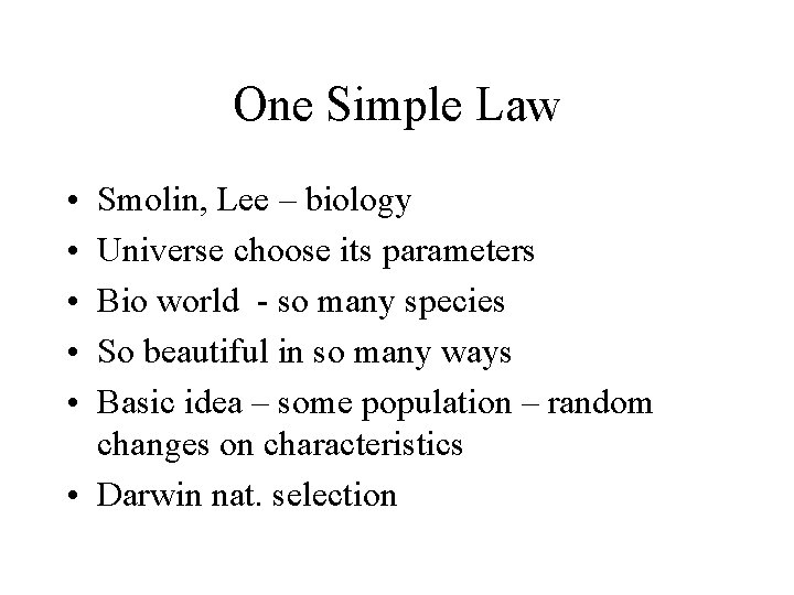 One Simple Law • • • Smolin, Lee – biology Universe choose its parameters