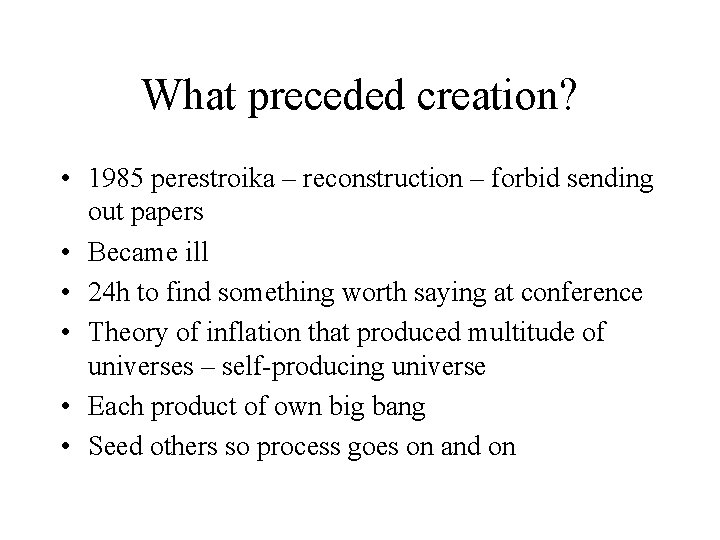 What preceded creation? • 1985 perestroika – reconstruction – forbid sending out papers •