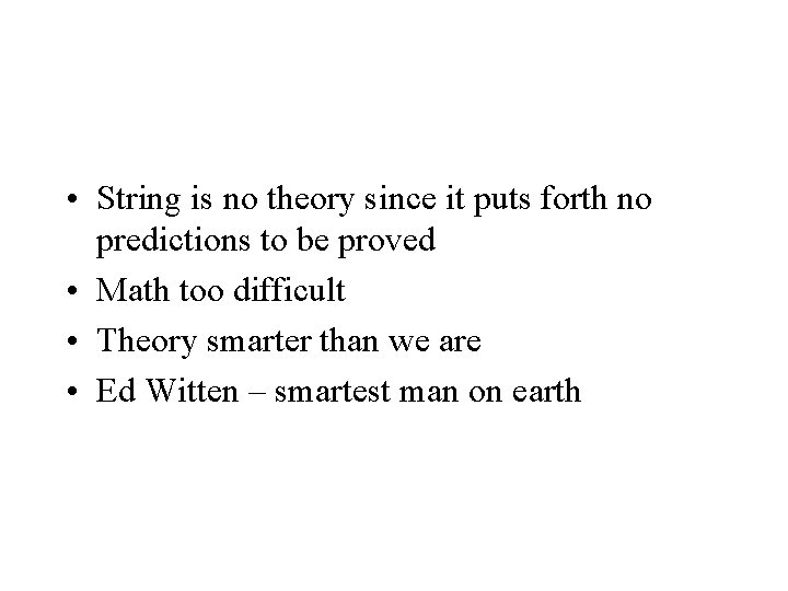  • String is no theory since it puts forth no predictions to be