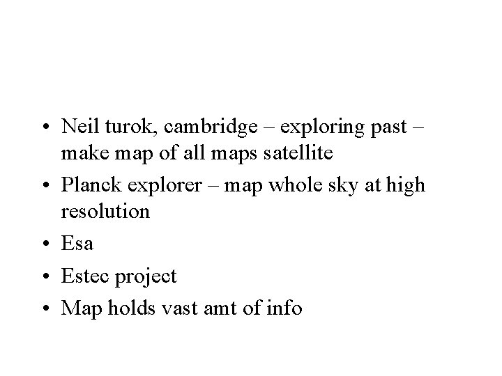  • Neil turok, cambridge – exploring past – make map of all maps