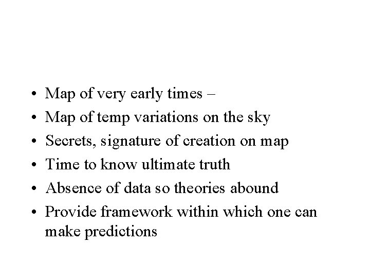  • • • Map of very early times – Map of temp variations