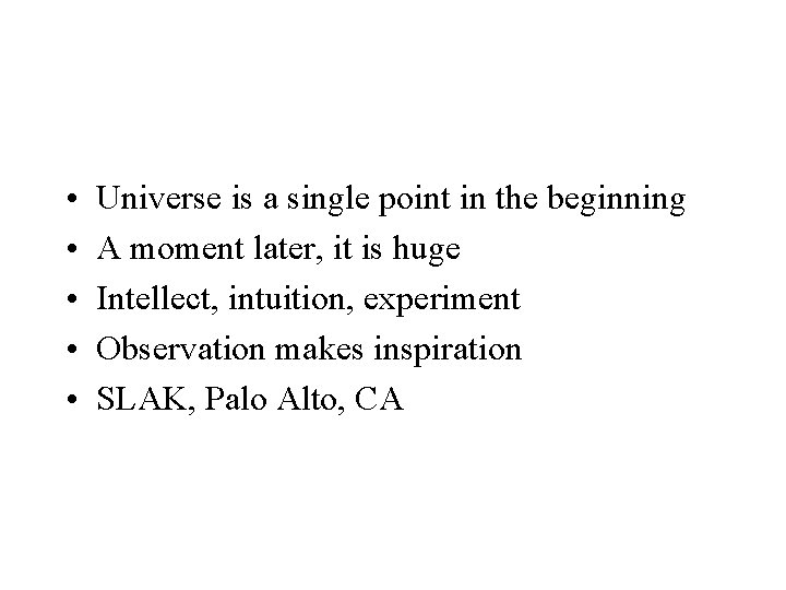  • • • Universe is a single point in the beginning A moment