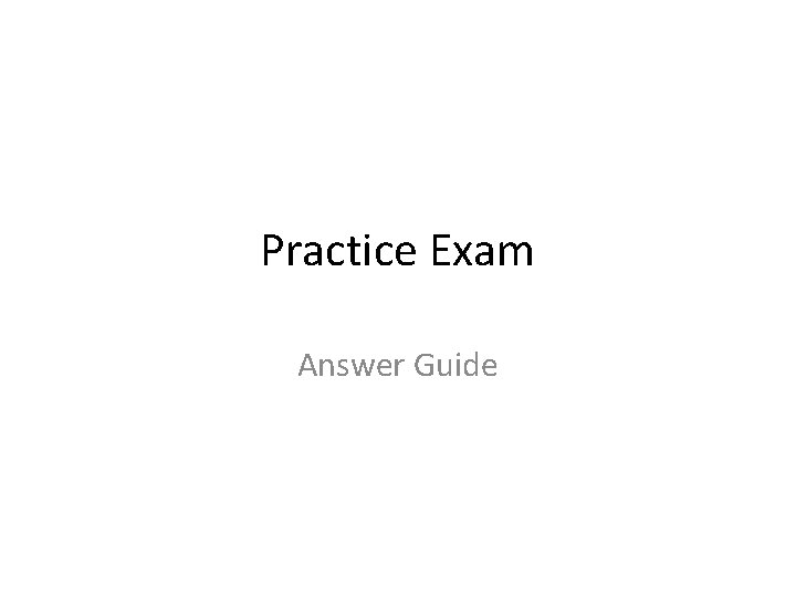 Practice Exam Answer Guide 