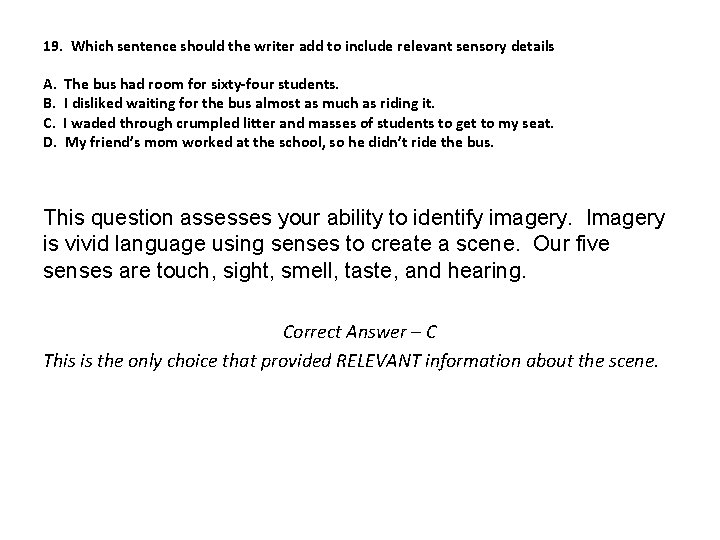 19. Which sentence should the writer add to include relevant sensory details A. B.