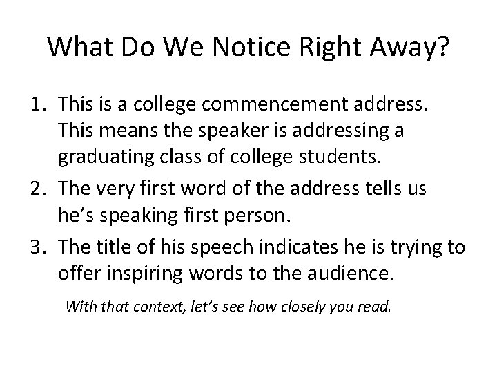 What Do We Notice Right Away? 1. This is a college commencement address. This