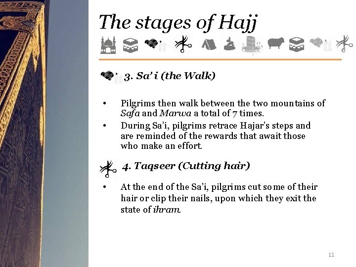 The stages of Hajj 3. Sa’ i (the Walk) • • Pilgrims then walk