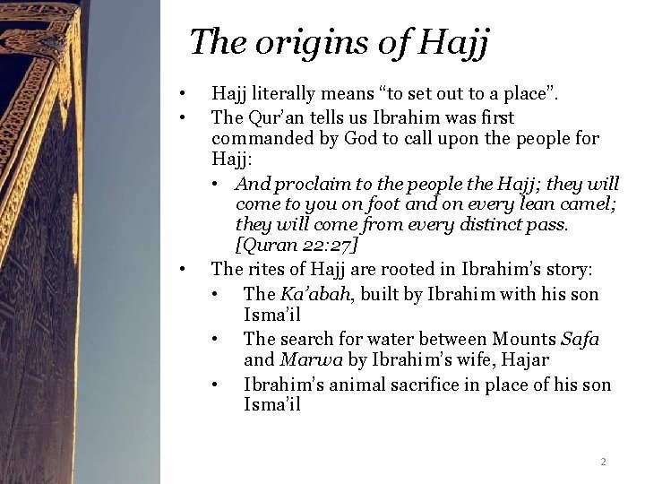 The origins of Hajj • • • Hajj literally means “to set out to