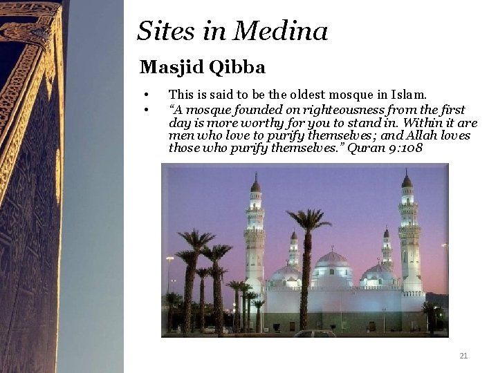 Sites in Medina Masjid Qibba • • This is said to be the oldest