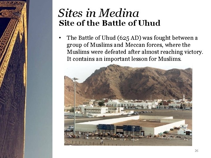 Sites in Medina Site of the Battle of Uhud • The Battle of Uhud