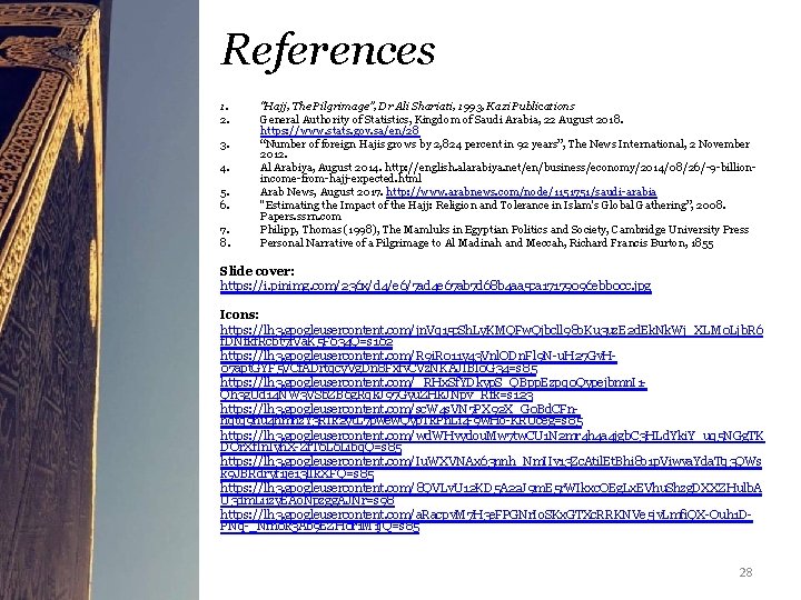 References 1. 2. 3. 4. 5. 6. 7. 8. “Hajj, The Pilgrimage”, Dr Ali