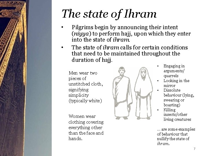 The state of Ihram • • Pilgrims begin by announcing their intent (niyya) to