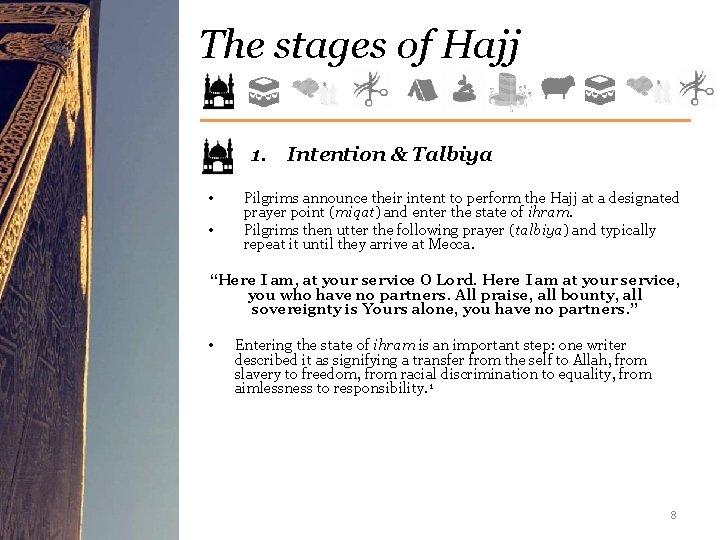 The stages of Hajj 1. Intention & Talbiya • • Pilgrims announce their intent