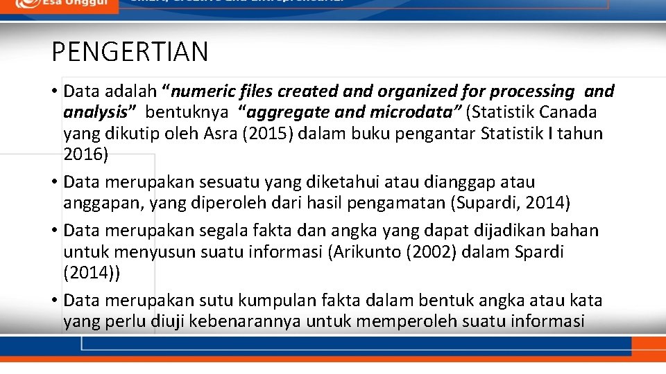 PENGERTIAN • Data adalah “numeric files created and organized for processing and analysis” bentuknya