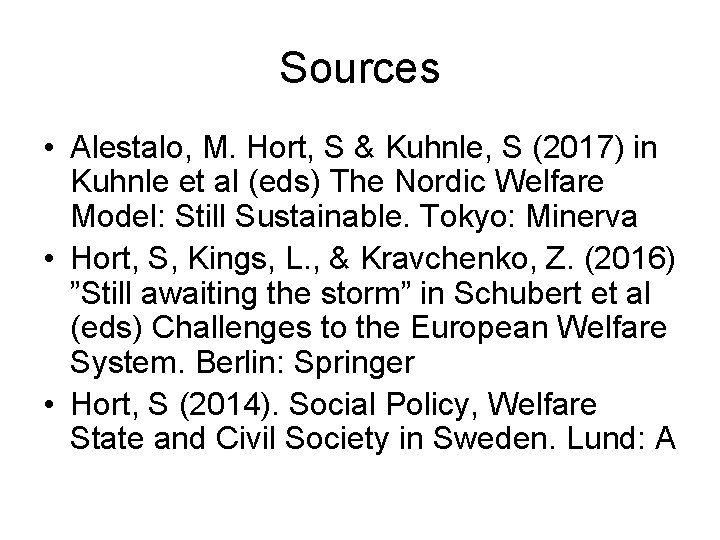 Sources • Alestalo, M. Hort, S & Kuhnle, S (2017) in Kuhnle et al Sources • Alestalo, M. Hort, S & Kuhnle, S (2017) in Kuhnle et al