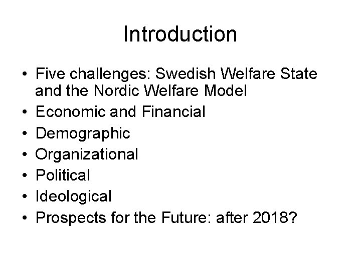 Introduction • Five challenges: Swedish Welfare State and the Nordic Welfare Model • Economic Introduction • Five challenges: Swedish Welfare State and the Nordic Welfare Model • Economic