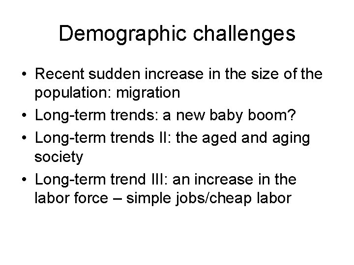Demographic challenges • Recent sudden increase in the size of the population: migration • Demographic challenges • Recent sudden increase in the size of the population: migration •