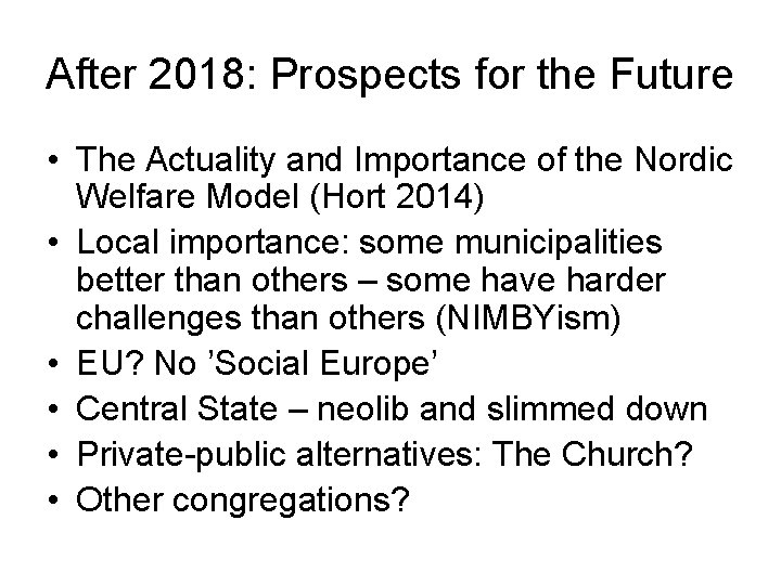 After 2018: Prospects for the Future • The Actuality and Importance of the Nordic After 2018: Prospects for the Future • The Actuality and Importance of the Nordic