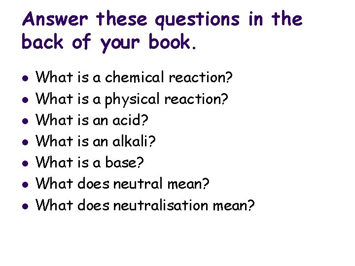 Answer these questions in the back of your book. l l l l What