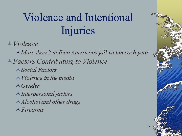 Violence and Intentional Injuries © Violence ©More than 2 million Americans fall victim each