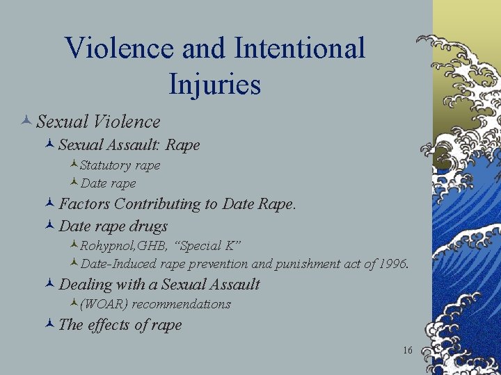 Violence and Intentional Injuries © Sexual Violence ©Sexual Assault: Rape ©Statutory rape ©Date rape