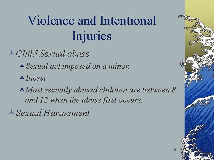 Violence and Intentional Injuries ©Child Sexual abuse ©Sexual act imposed on a minor. ©Incest