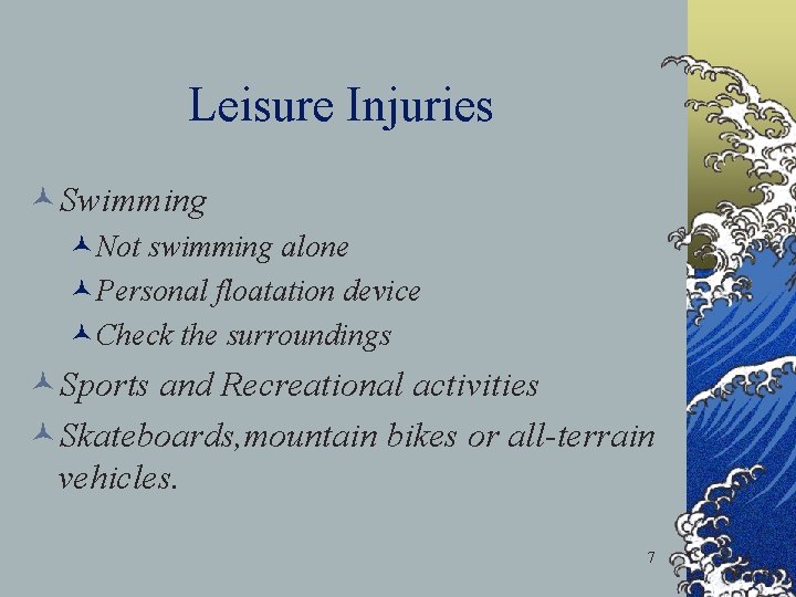 Leisure Injuries ©Swimming ©Not swimming alone ©Personal floatation device ©Check the surroundings ©Sports and