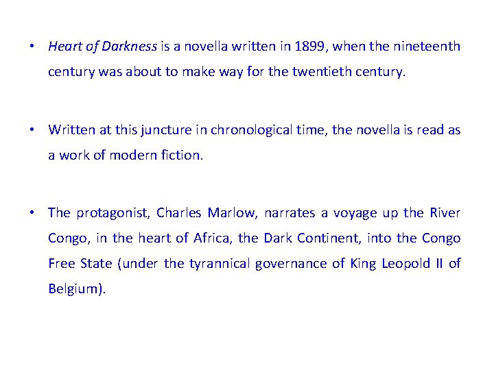  • Heart of Darkness is a novella written in 1899, when the nineteenth