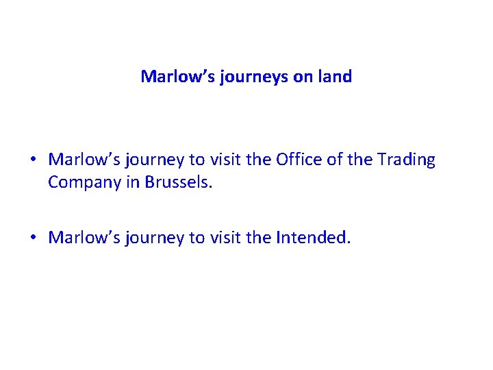 Marlow’s journeys on land • Marlow’s journey to visit the Office of the Trading
