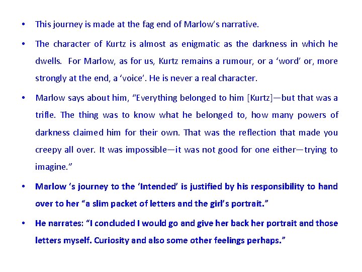  • This journey is made at the fag end of Marlow’s narrative. •