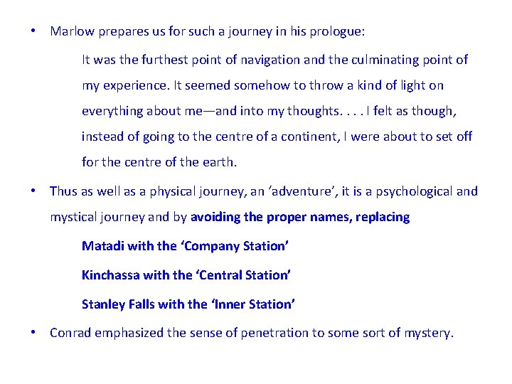  • Marlow prepares us for such a journey in his prologue: It was