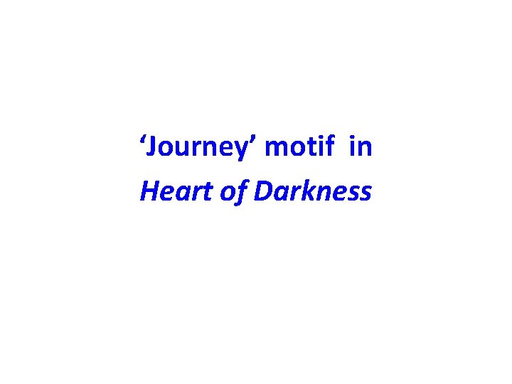 ‘Journey’ motif in Heart of Darkness 