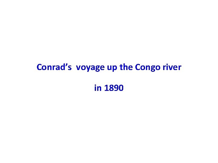 Conrad’s voyage up the Congo river in 1890 