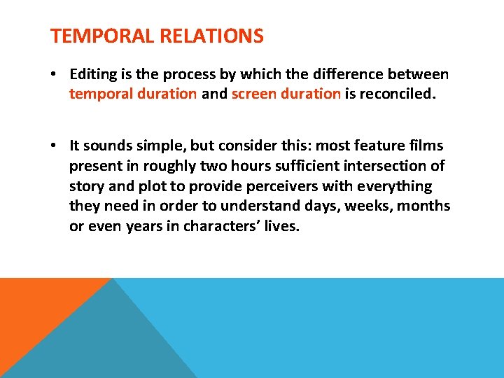 TEMPORAL RELATIONS • Editing is the process by which the difference between temporal duration