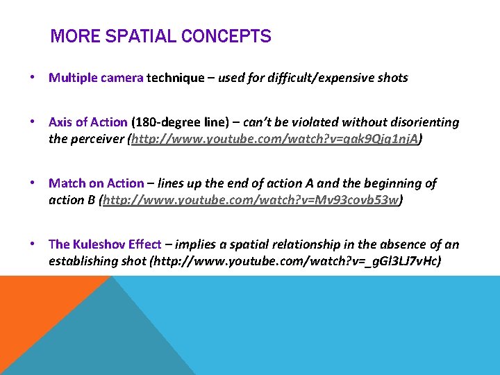 MORE SPATIAL CONCEPTS • Multiple camera technique – used for difficult/expensive shots • Axis
