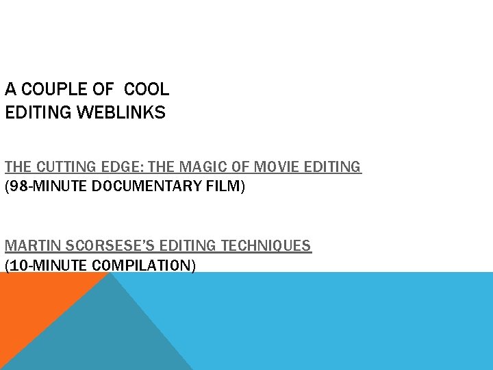 A COUPLE OF COOL EDITING WEBLINKS THE CUTTING EDGE: THE MAGIC OF MOVIE EDITING