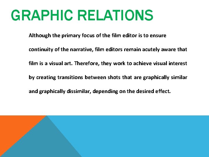 GRAPHIC RELATIONS Although the primary focus of the film editor is to ensure continuity