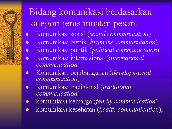 Bidang komunikasi berdasarkan kategori jenis muatan pesan. ¨ ¨ ¨ ¨ Komunikasi sosial (social