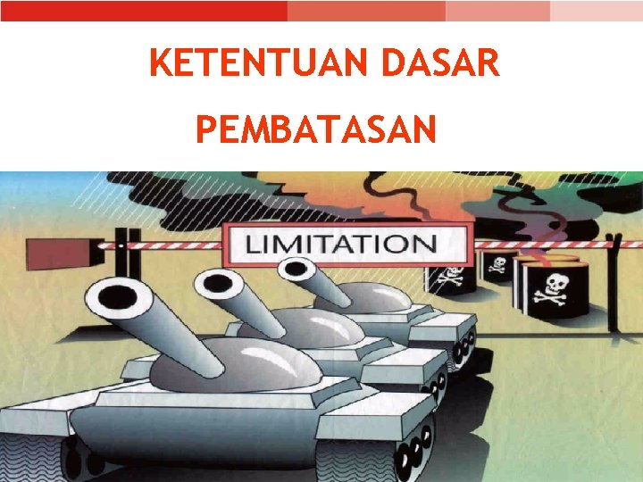 KETENTUAN DASAR PEMBATASAN pasal 22 K DH. IV; pasal 35 PT I 