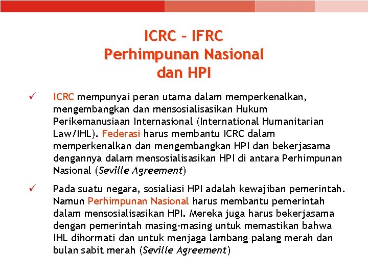 ICRC – IFRC Perhimpunan Nasional dan HPI ü ICRC mempunyai peran utama dalam memperkenalkan,