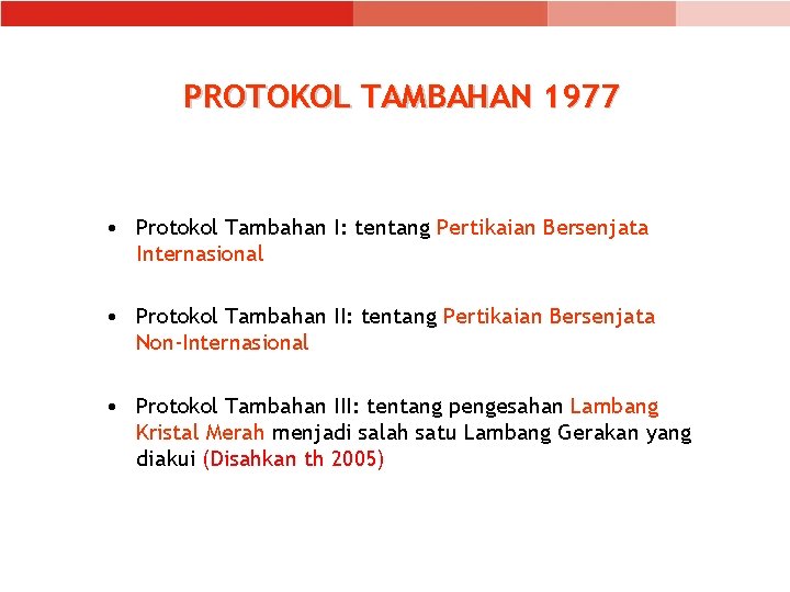 PROTOKOL TAMBAHAN 1977 • Protokol Tambahan I: tentang Pertikaian Bersenjata Internasional • Protokol Tambahan