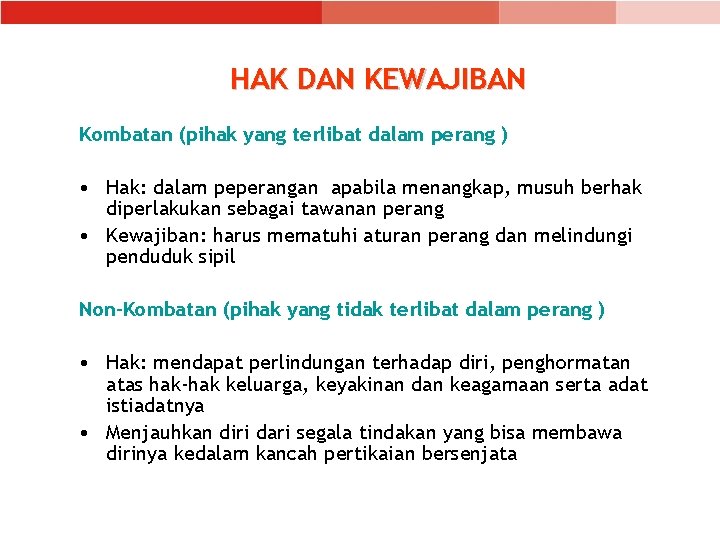 HAK DAN KEWAJIBAN Kombatan (pihak yang terlibat dalam perang ) • Hak: dalam peperangan